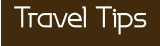 Travel Tips