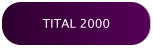 TITAL 2000