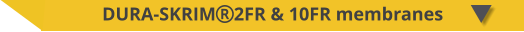 DURA-SKRIM2FR & 10FR membranes