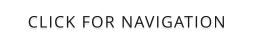 CLICK FOR NAVIGATION