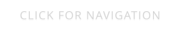 CLICK FOR NAVIGATION