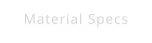 Material Specs