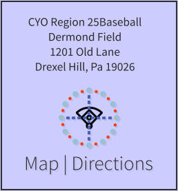 Map | Directions CYO Region 25Baseball Dermond Field 1201 Old Lane Drexel Hill, Pa 19026