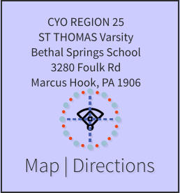 Map | Directions CYO REGION 25 ST THOMAS Varsity Bethal Springs School 3280 Foulk Rd Marcus Hook, PA 1906