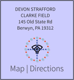 Map | Directions DEVON STRAFFORD  CLARKE FIELD 145 Old State Rd Berwyn, PA 19312