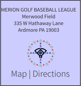 Map | Directions MERION GOLF BASEBALL LEAGUE Merwood Field 335 W Hathaway Lane Ardmore PA 19003