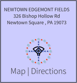 Map | Directions NEWTOWN EDGEMONT FIELDS 326 Bishop Hollow Rd Newtown Square , PA 19073