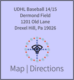Map | Directions UDHL Baseball 14/15 Dermond Field 1201 Old Lane Drexel Hill, Pa 19026