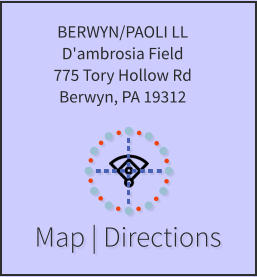 Map | Directions BERWYN/PAOLI LL D'ambrosia Field 775 Tory Hollow Rd Berwyn, PA 19312