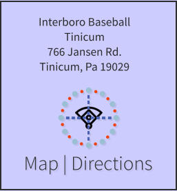 Map | Directions Interboro Baseball Tinicum 766 Jansen Rd. Tinicum, Pa 19029